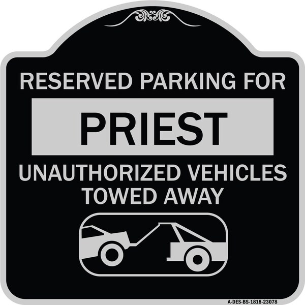 Signmission Reserved Parking for Priest Unauthorized Vehicles Towed Away Alum Sign, 18" x 18", BS-1818-23078 A-DES-BS-1818-23078 - main